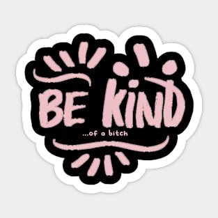 Be Kind Of A Bitch Funny Sarcastic Quote Sticker